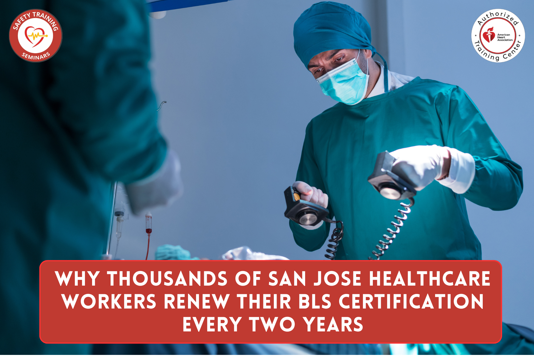 Why Thousands of San Jose Healthcare Workers Renew Their BLS Certification Every Two Years